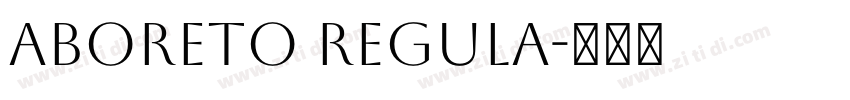 Aboreto Regula字体转换 Aboreto Regula字体转换